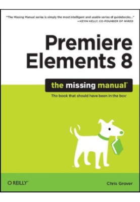 Premiere Elements 8: The Missing Manual