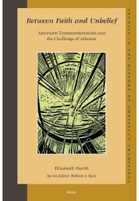 Between Faith and Unbelief - American Transcendentalists and the Challenge of Atheism