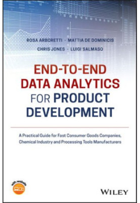 End-to-end Data Analytics for Product Development: A Practical Guide for Fast Consumer Goods Companies, Chemical Industry and