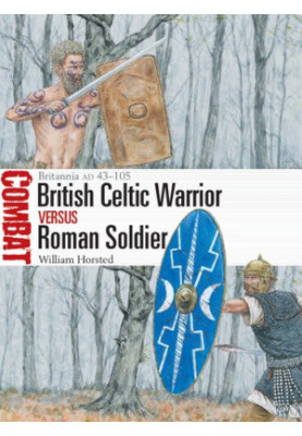 British Celtic Warrior vs Roman Soldier: Britannia AD 43-105