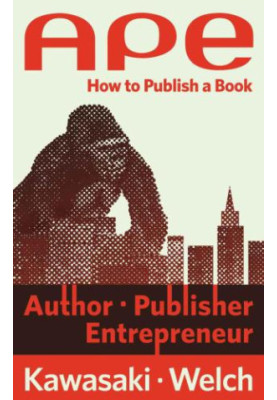 APE: Author, Publisher, Entrepreneur: How to Publish a Book