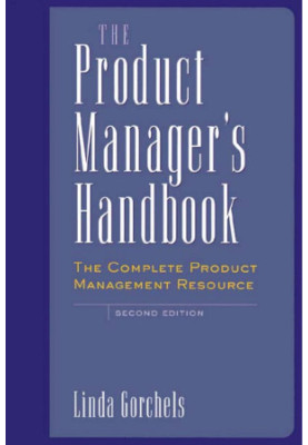 The Product Manager's Handbook : The Complete Product Management Resource