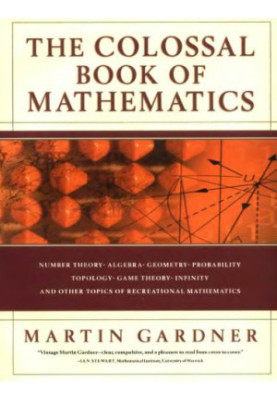 The Colossal Book of Mathematics: Classic Puzzles, Paradoxes, and Problems