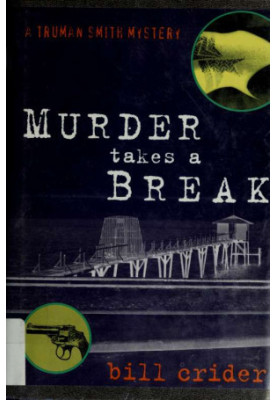 [Truman Smith Private Eye 05] • Murder takes a break · A Truman Smith mystery