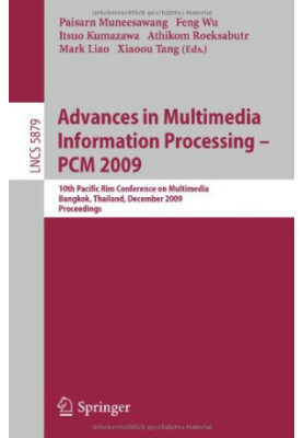 Advances in Multimedia Information Processing - PCM 2009: 10th Pacific Rim Conference on Multimedia, Bangkok, Thailand, Decem