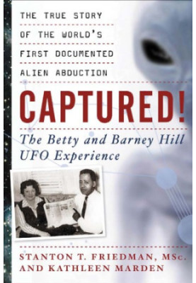 Captured!: the Betty and Barney Hill UFO experience: the true story of the world's first documented alien abduction