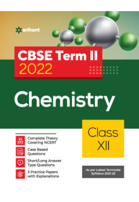 CBSE Chemistry Term 2 Class 12 for 2022 Exam (Cover Theory and MCQs)