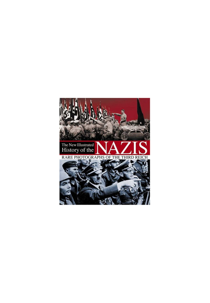 A New Illustrated History of the Nazis