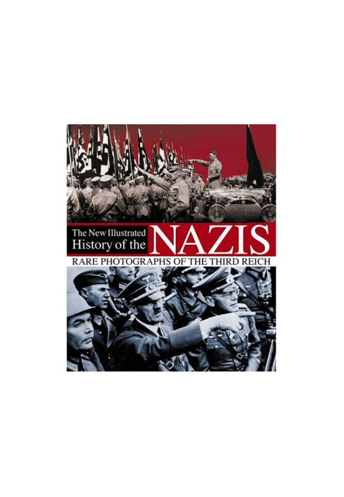 A New Illustrated History of the Nazis