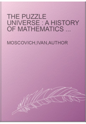 The puzzle universe : a history of mathematics in 315 puzzles