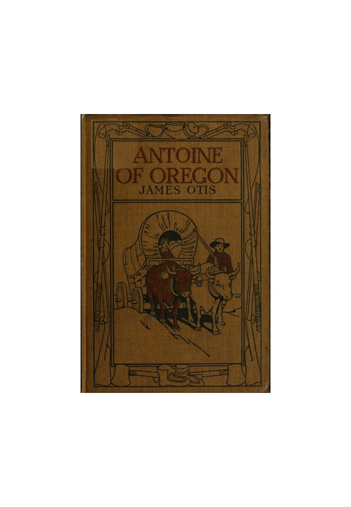 Antoine of Oregon: A Story of the Oregon Trail