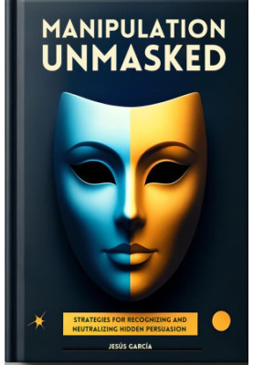 Manipulation Unmasked: Strategies for Recognizing and Neutralizing Hidden Persuasion