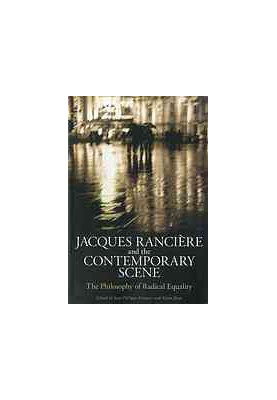 Jacques Rancière and the contemporary scene : the philosophy of radical equality