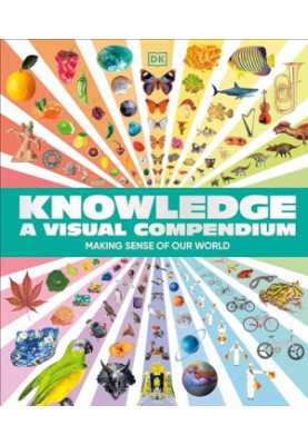 Knowledge a Visual Compendium: Making Sense of our World
