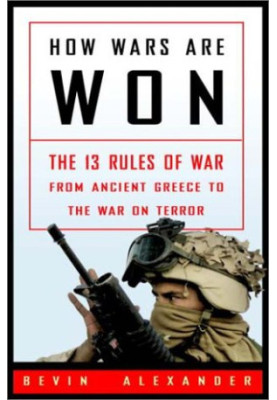 How wars are won : the 13 rules of war-- from ancient Greece to the war on terror