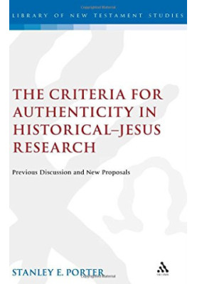 The criteria for authenticity in historical-Jesus research : previous discussion and new proposals