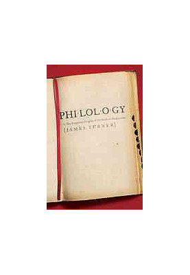 Philology : the forgotten origins of the modern humanities