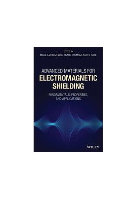 Advanced materials for electromagnetic shielding : fundamentals, properties, and applications