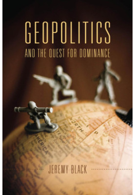 Geopolitics and the Quest for Dominance