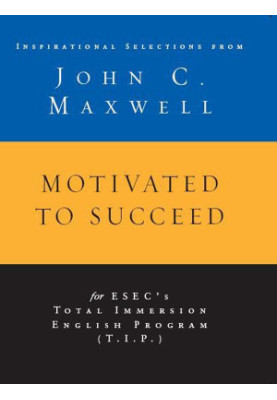 Motivated to Succeed: Inspirational Selections From John C. Maxwell
