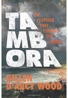 Tambora : the eruption that changed the world