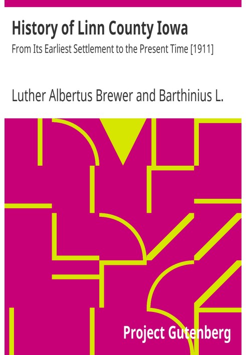 История округа Линн, штат Айова, от самого раннего поселения до наших дней [1911 г.]