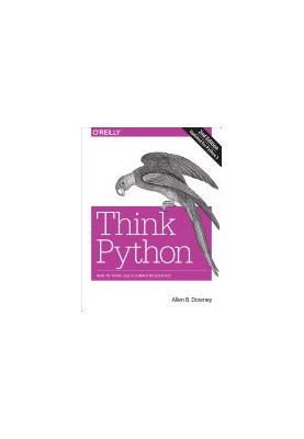 Think Python: How to Think Like a Computer Scientist