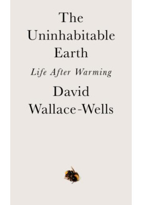 The uninhabitable earth: life after warming