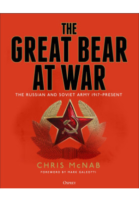 The Great Bear at War: The Russian and Soviet Army, 1917-Present