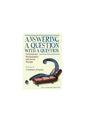Answering a Question with a Question: Contemporary Psychoanalysis and Jewish Thought (Vol. II). A Tradition of Inquiry (Psych