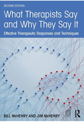 What Therapists Say and Why They Say It: Effective Therapeutic Responses and Techniques