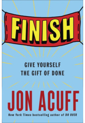 Finish: give yourself the gift of done