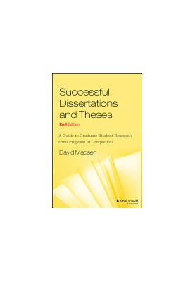Successful Dissertations and Theses: A Guide to Graduate Student Research from Proposal to Completion