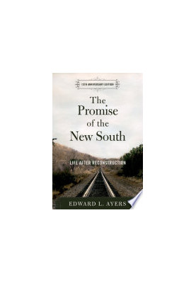 The Promise of the New South: Life After Reconstruction - 15th Anniversary Edition