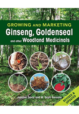 Growing and marketing ginseng, goldenseal and other woodland medicinals