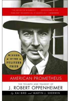 Triumph, American Prometheus The & Oppenheimer, Tragedy of J. Robert