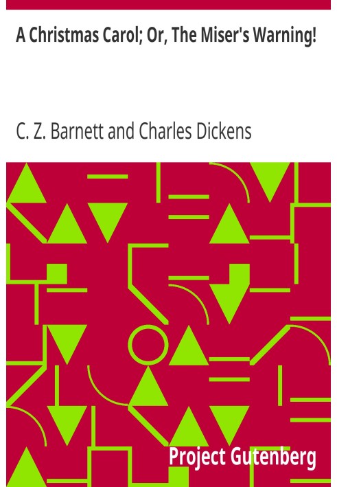Рождественская песня; Или «Предупреждение скряги!» (Адаптация знаменитого произведения Чарльза Диккенса.)
