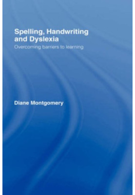 Spelling, Handwriting and Dyslexa: Overcoming Barriers to Learning