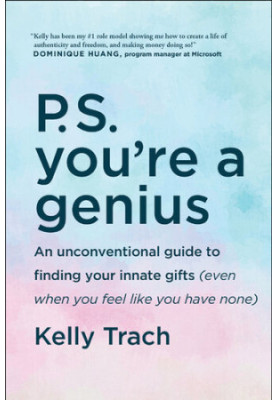 P.S. You're a Genius: An Unconventional Guide To Finding Your Innate Gifts (Even When You Feel Like You Have None)