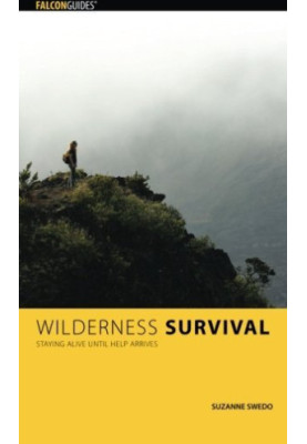 Wilderness survival : staying alive until help arrives
