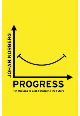 Progress: Ten Reasons to Look Forward to the Future