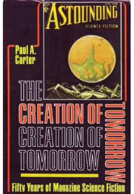 The Creation of Tomorrow: Fifty Years of Magazine Science Fiction