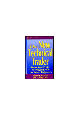 The New Technical Trader: Boost Your Profit by Plugging into the Latest Indicators (Wiley Finance)