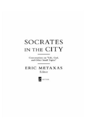 Socrates in the city: conversations on ''life, God, and other small topics''