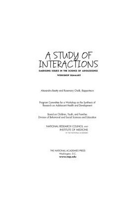 A Study of Interactions: Emerging Issues in the Science of Adolescence: Workshop Summary
