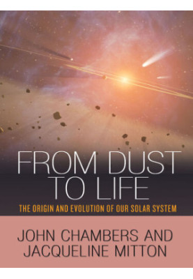 From Dust to Life: The Origin and Evolution of Our Solar System