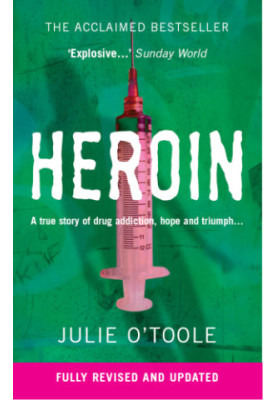 Heroin: a true story of drug addiction, hope, and triumph