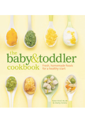 The Baby and Toddler Cookbook Fresh, Homemade Foods for a Healthy Start