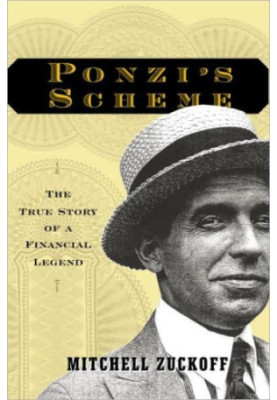 Ponzi's Scheme: The True Story of a Financial Legend