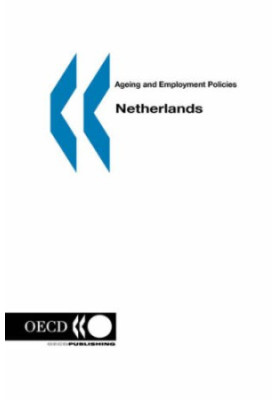 Ageing and Employment Policies Vieillissement et politiques de l'emploi Netherlands